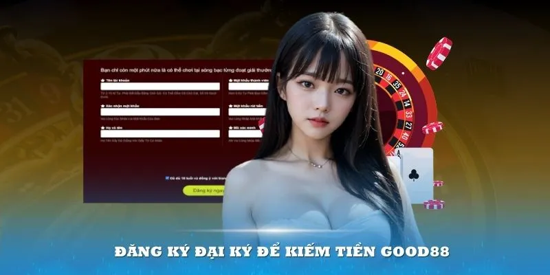 Đăng ký đại ký để kiếm tiền Good88