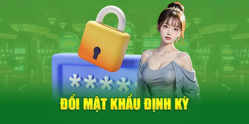 Đổi mật khẩu định kỳ